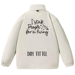 I Stab People For a Living – Fleecejakke med personlig trykk
